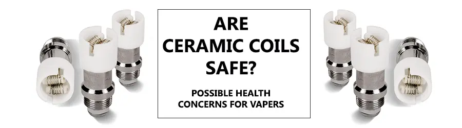 Are Ceramic Coils Safe Banner